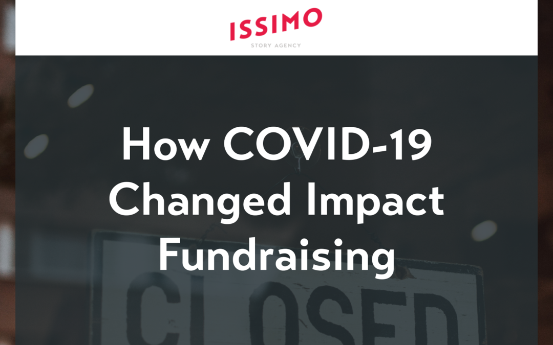 ISSIMO Story Agency | How COVID-19 Changed Impact Fundraising
