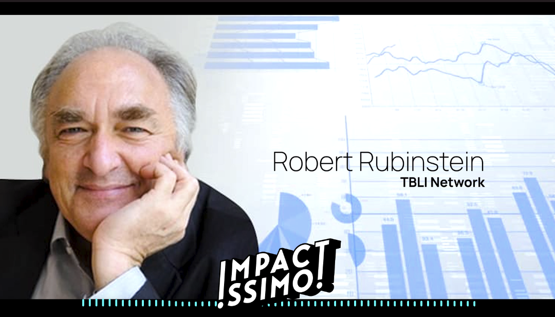The George Carlin of Impact – Robert Rubinstein, founder of TBLI